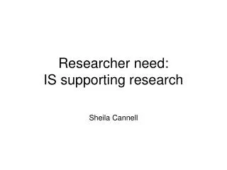 Researcher need: IS supporting research