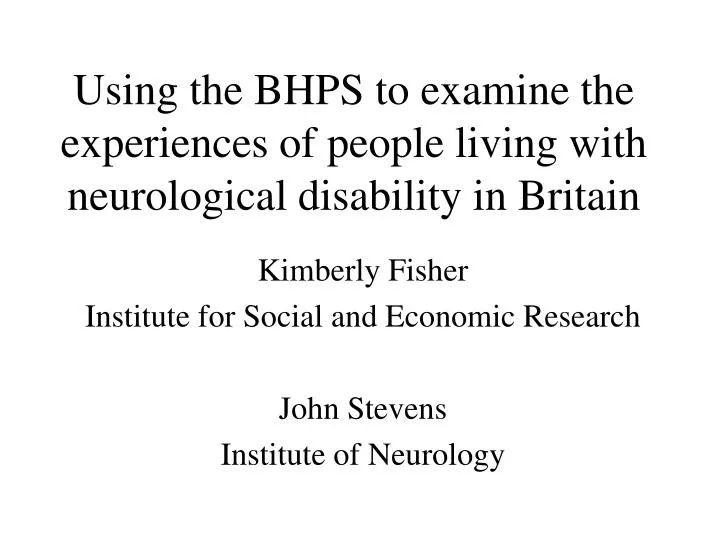 using the bhps to examine the experiences of people living with neurological disability in britain