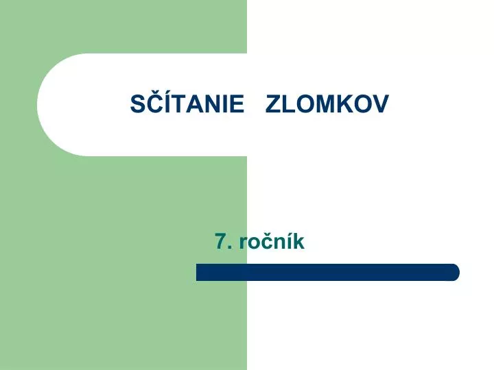 s tanie zlomkov