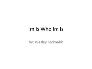 im is who im is