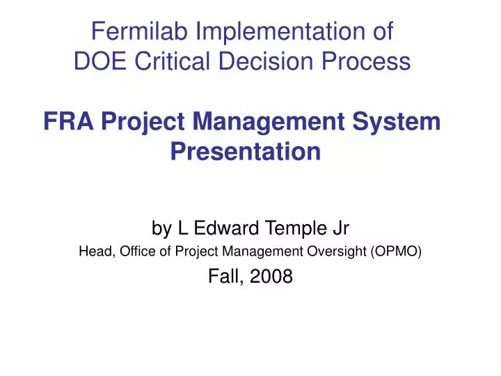 fermilab implementation of doe critical decision process fra project management system presentation