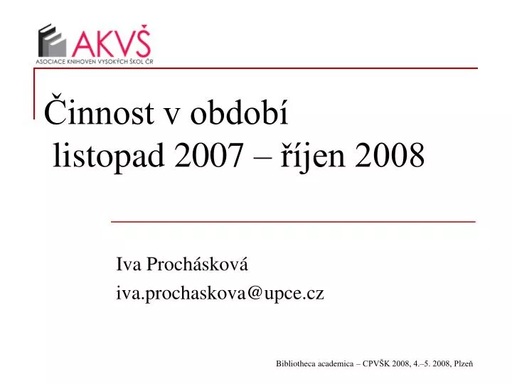 innost v obdob listopad 2007 jen 2008