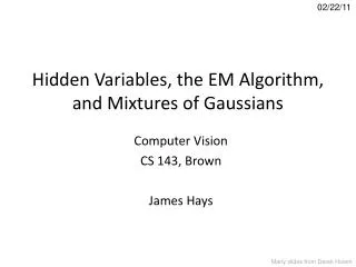 Hidden Variables, the EM Algorithm, and Mixtures of Gaussians