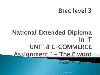 B tec level 3 National Extended Diploma In IT UNIT 8 E-COMMERCE Assignment 1- The E word