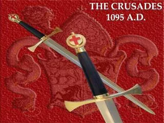 THE CRUSADES 1095 A.D.