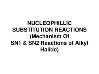 NUCLEOPHILLIC SUBSTITUTION REACTIONS (Mechanism Of SN1 &amp; SN2 Reactions of Alkyl Halide)