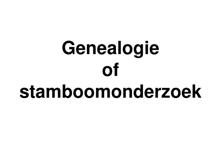 genealogie of stamboomonderzoek