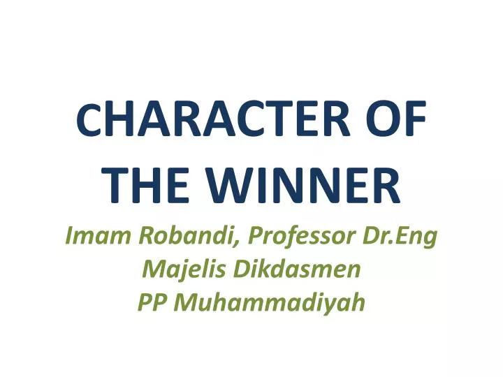 c haracter of the winner imam robandi professor dr eng majelis dikdasmen pp muhammadiyah