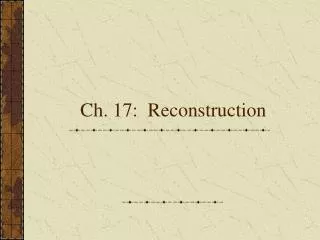 Ch. 17: Reconstruction