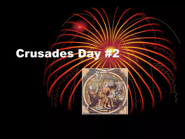 crusades day 2