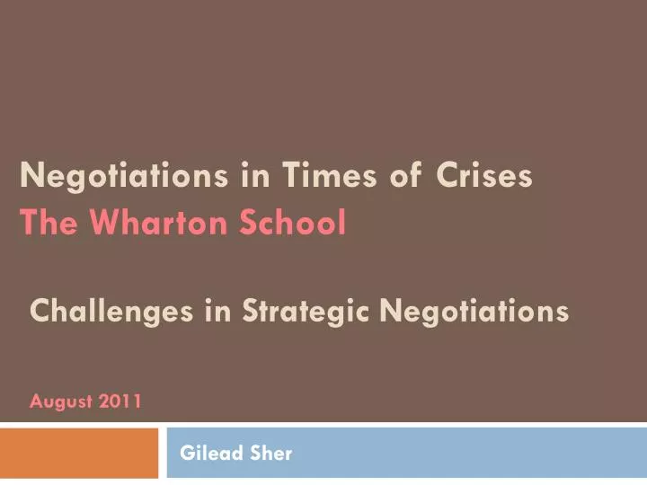 negotiations in times of crises the wharton school challenges in strategic negotiations august 2011