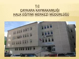 t c aykara kaymakamli i halk e itimi merkezi m d rl