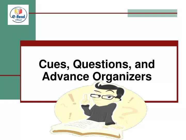 cues questions and advance organizers