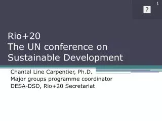 Rio+20 The UN conference on Sustainable Development