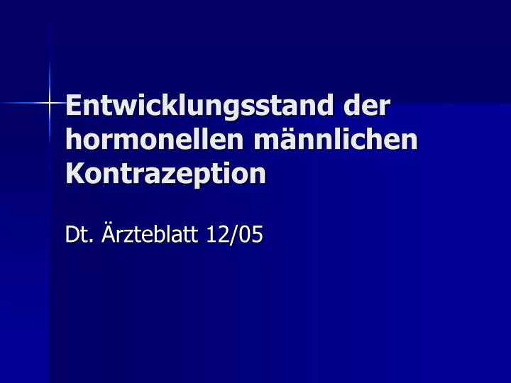 entwicklungsstand der hormonellen m nnlichen kontrazeption