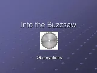 Into the Buzzsaw