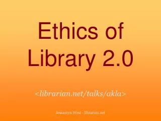 Ethics of Library 2.0