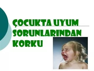 ocukta uyum sorunlar ndan korku