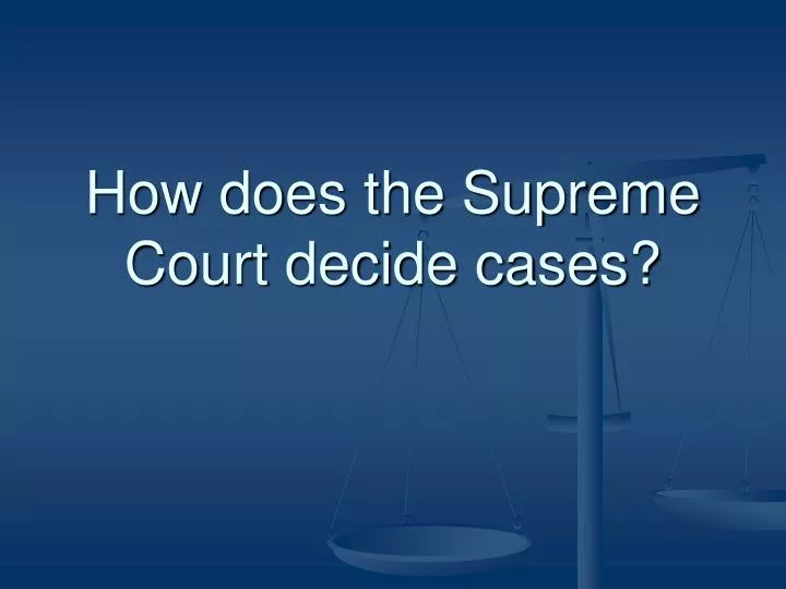 how does the supreme court decide cases