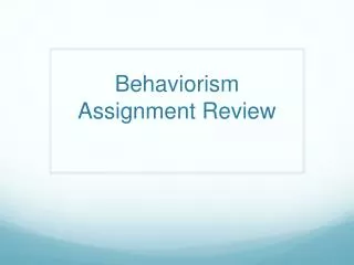 Behaviorism Assignment Review