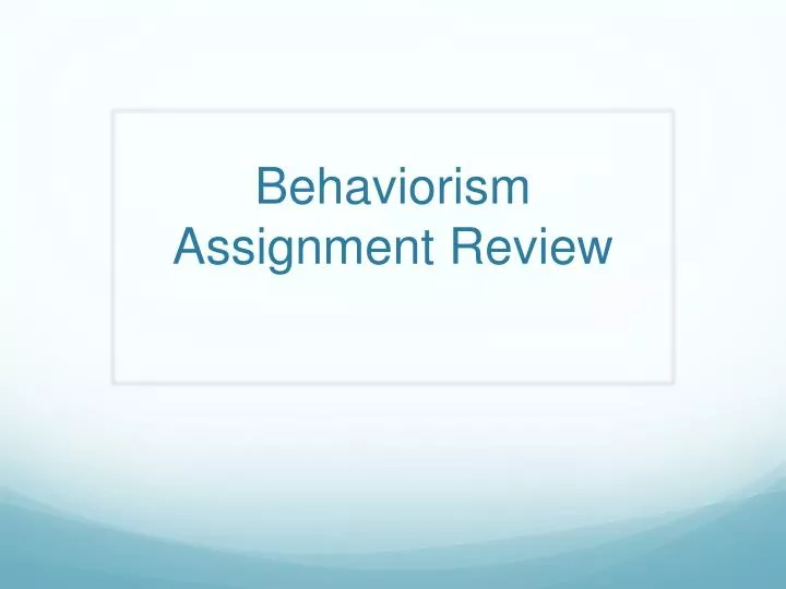 behaviorism assignment review