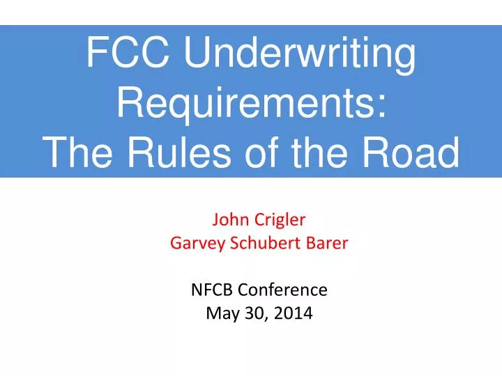 fcc underwriting requirements the rules of the road