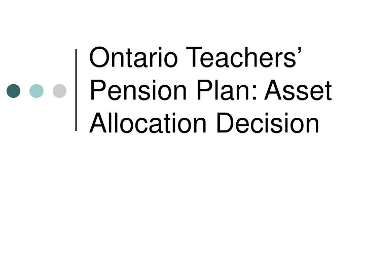 ontario teachers pension plan asset allocation decision