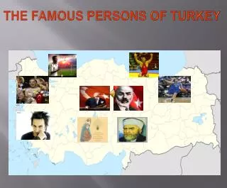 THE FAMOUS PERSONS OF TURKEY