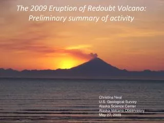 The 2009 Eruption of Redoubt Volcano: Preliminary summary of activity