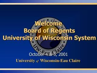 Welcome Board of Regents University of Wisconsin System