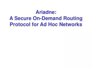 Ariadne: A Secure On-Demand Routing Protocol for Ad Hoc Networks
