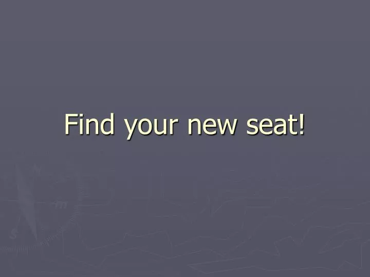 find your new seat