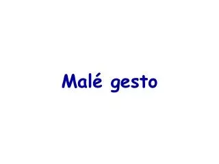 Malé gesto