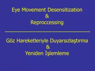 eye movement desensitization reproccessing g z hareketleriyle duyars zla t rma yeniden lemleme