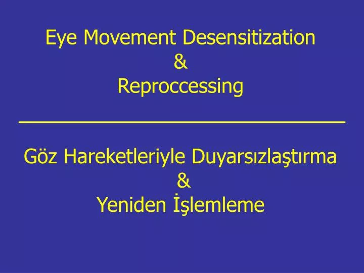 eye movement desensitization reproccessing g z hareketleriyle duyars zla t rma yeniden lemleme