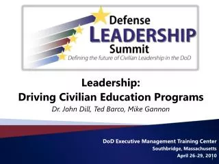 Leadership: Driving Civilian Education Programs Dr. John Dill, Ted Barco, Mike Gannon
