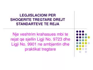 LEGJISLACIONI PER SHOQERITE TREGTARE DREJT STANDARTEVE TE REJA