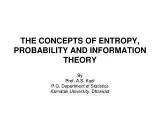 THE CONCEPTS OF ENTROPY, PROBABILITY AND INFORMATION THEORY