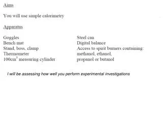 I will be assessing how well you perform experimental investigations
