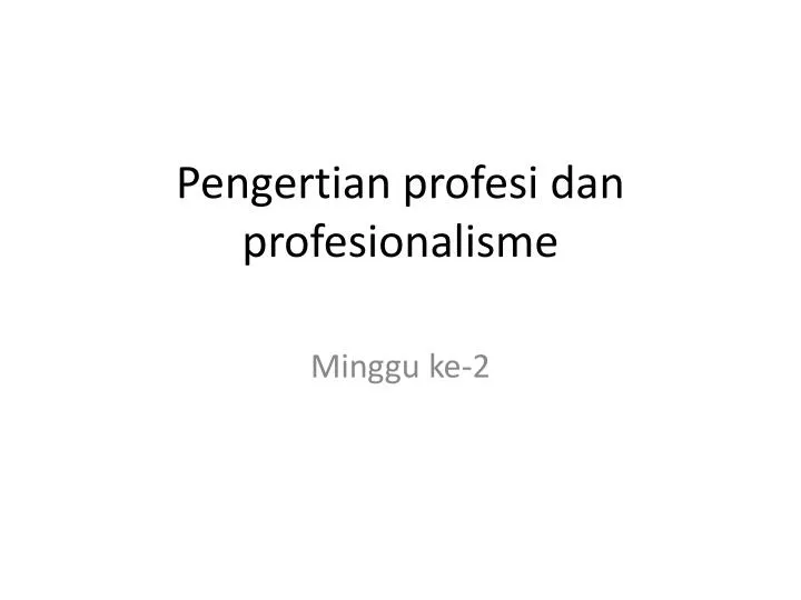 pengertian profesi dan profesionalisme