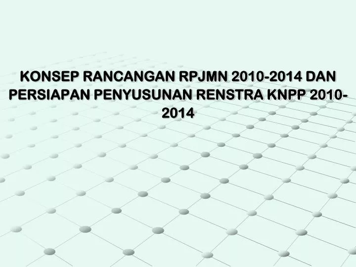 konsep rancangan rpjmn 2010 2014 dan persiapan penyusunan renstra knpp 2010 2014