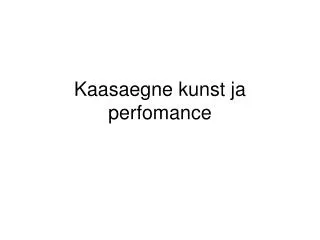 kaasaegne kunst ja perfomance