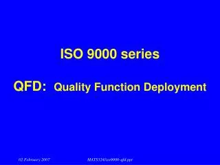 ISO 9000 series QFD: Quality Function Deployment