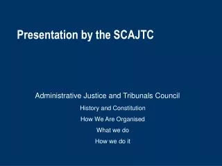 Presentation by the SCAJTC