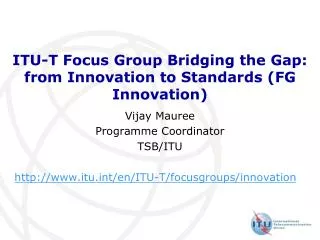 ITU-T Focus Group Bridging the Gap: from Innovation to Standards (FG Innovation)