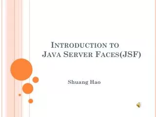 Introduction to Java Server Faces(JSF)