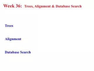 Week 36: Trees, Alignment &amp; Database Search