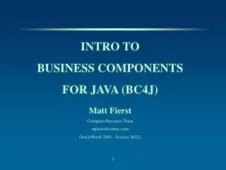 INTRO TO BUSINESS COMPONENTS FOR JAVA (BC4J)
