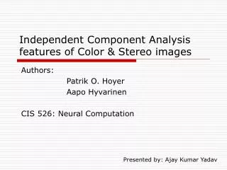 Independent Component Analysis features of Color &amp; Stereo images