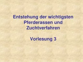 entstehung der wichtigsten pferderassen und zuchtverfahren vorlesung 3